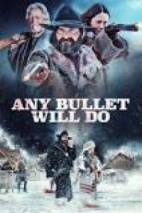 Any Bullet Will Do (2018) English Movie