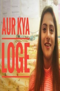 Aur Kya Loge (2019) Web Series