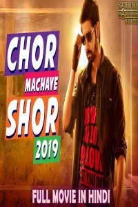 Chor Machaye Shor (2019) South Indian Hindi Dubbed Movie