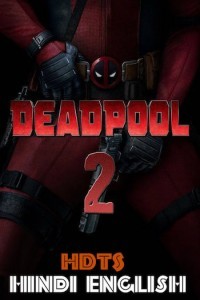 Deadpool 2 (2018) Dual Audio Hindi Dubbed