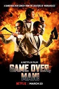 Game Over Man (2018) English Movie